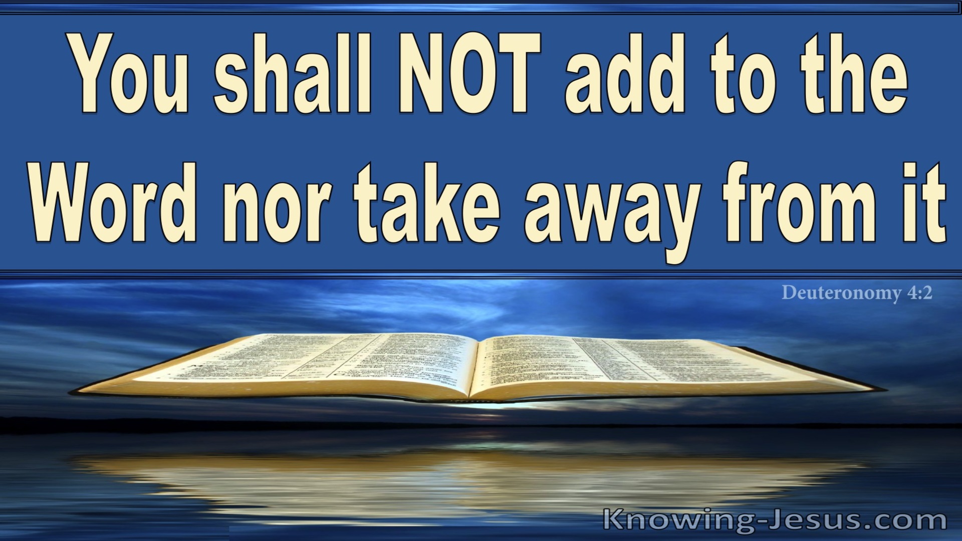 Deuteronomy 4:2 Do Not Add To Or Take Away From The Word Of God (blue)